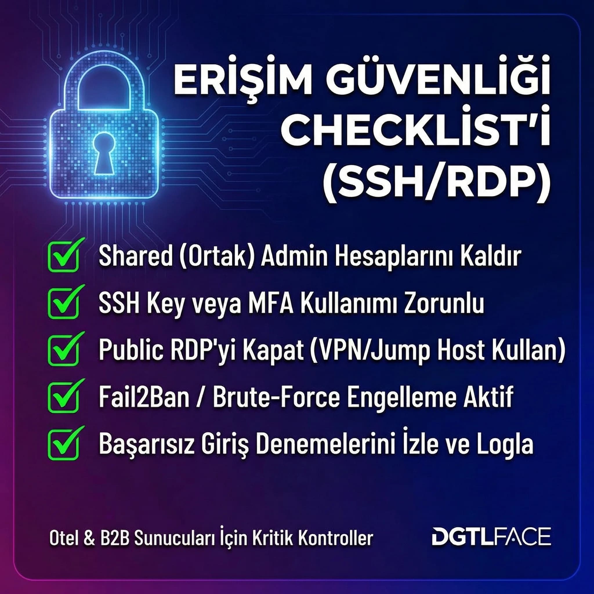 SSH/RDP erişim kontrol checklist kartı, otel ve B2B web sunucuları için pratik çerçeve